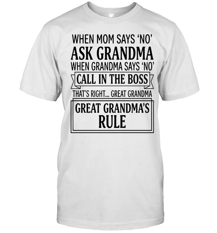 When Mom says “no,” ask Grandma. When Grandma says “no,” call in the boss. That’s right… Great-Grandma. Great-Grandma’s rule.