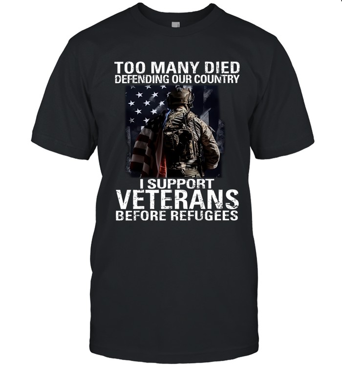 Too many died defending our country  i support veterans before refugees