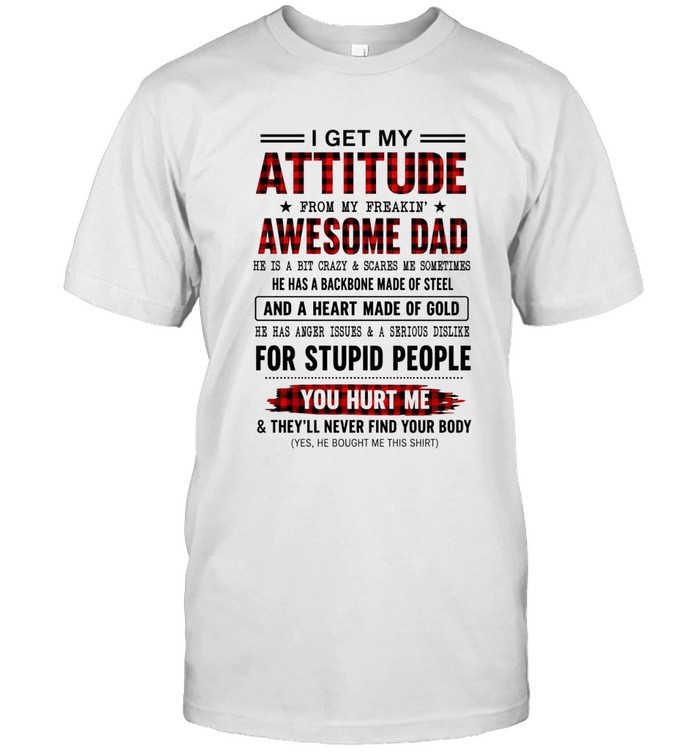 I get my attitude from my freakin' awesome dad