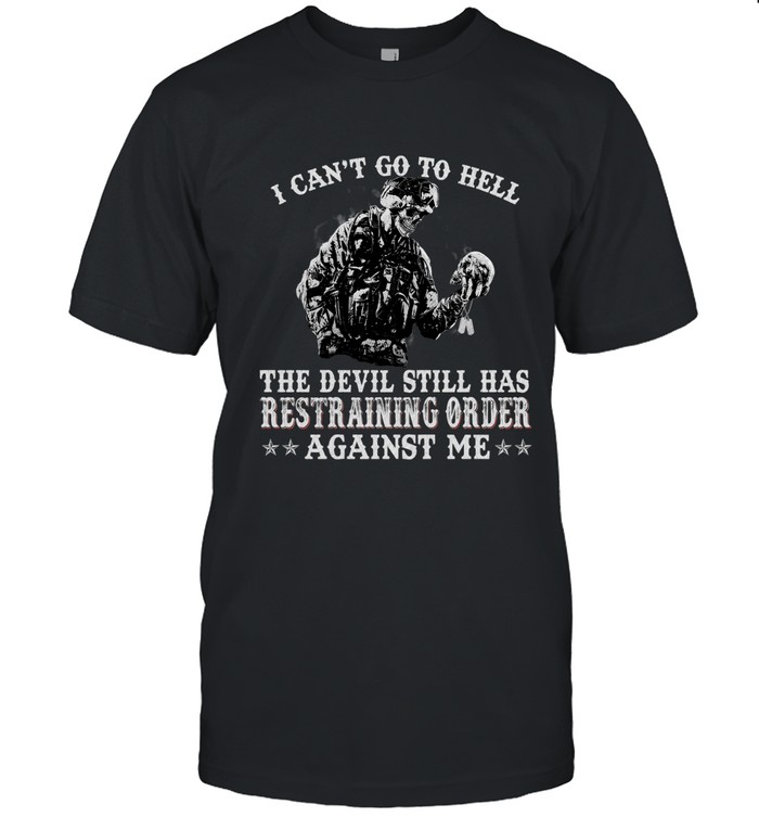 I can't go to hell  the devil still has restraining order against me