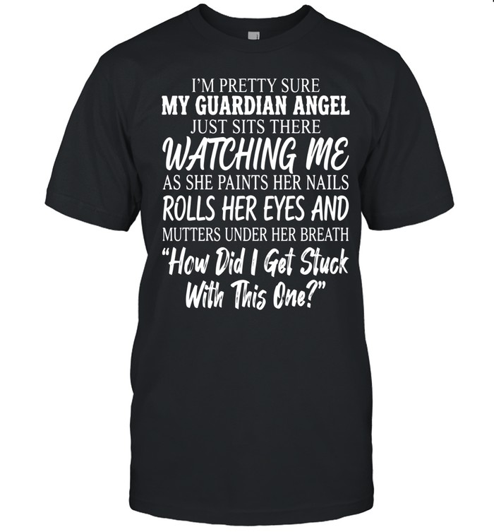 I’m pretty sure my guardian angel just sits there watching me as she paints her nails, rolls her eyes and mutters under her breath “How did I get stuck with this one?”