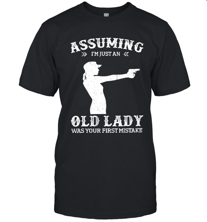 Assuming i'm just an old lady was your first mistake
