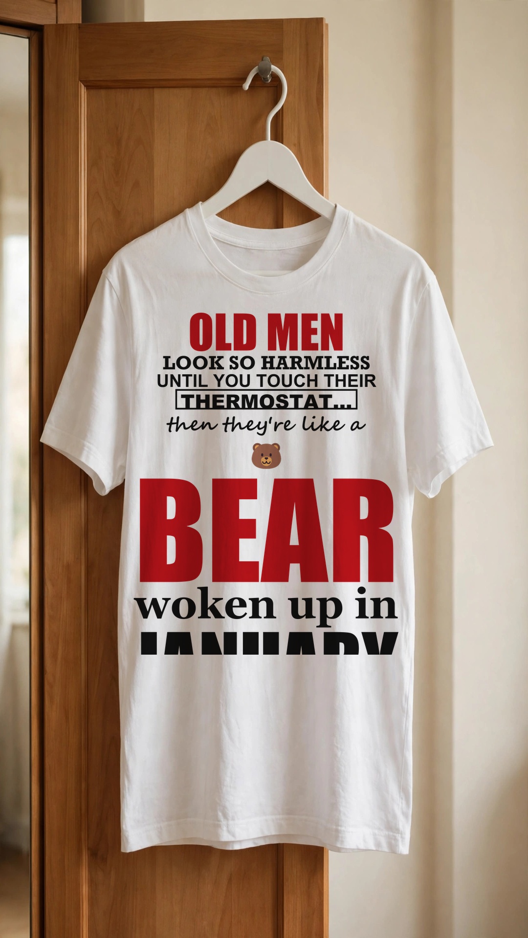 Old Men look so harmless until you touch their Thermostat... then they're like a Bear woken up in January