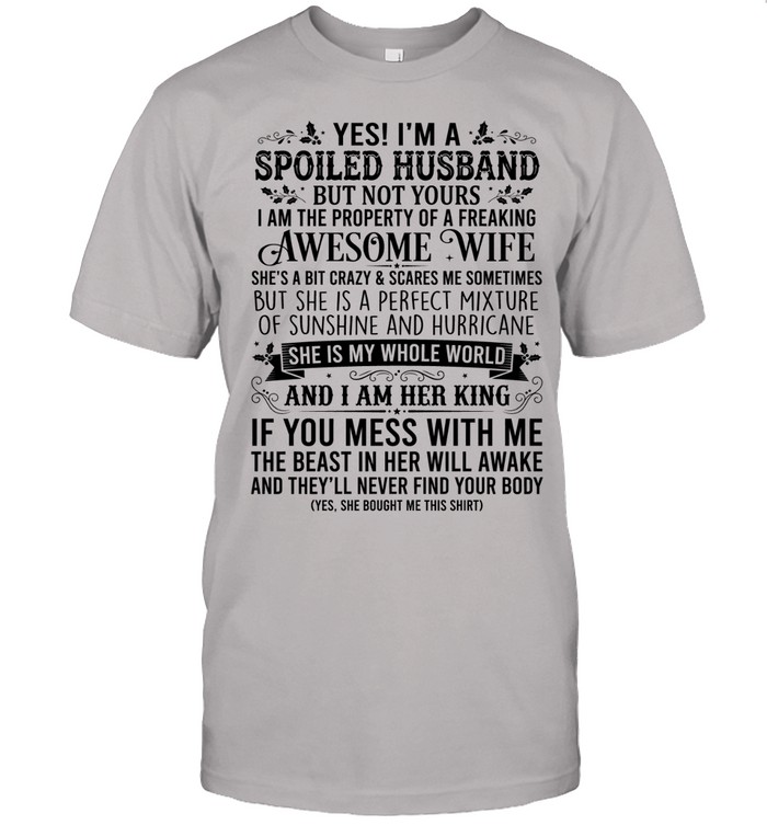 Yes! I’m a spoiled husband but not yours. I am the property of a freaking awesome wife. She’s a bit crazy & scares me sometimes.